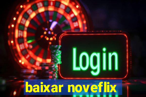 baixar noveflix